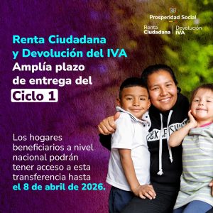 Prosperidad Social amplia plazo de entrega del primer ciclo de Renta Ciudadana y Devolución del IVA