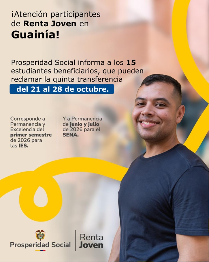 Pieza gráfica informativa de Prosperidad Social dirigida a participantes de Renta Joven en Guainía. Anuncia que 15 estudiantes beneficiarios pueden reclamar la quinta transferencia del 21 al 28 de octubre, correspondiente a Permanencia y Excelencia del primer semestre de 2026 para las IES, y a Permanencia de junio y julio de 2026 para el SENA. Al lado aparece un joven sonriente con camiseta oscura.